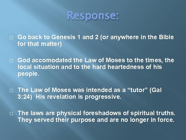 Response: � Go back to Genesis 1 and 2 (or anywhere in the Bible