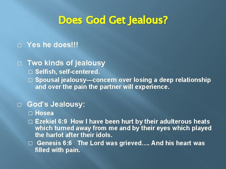 Does God Get Jealous? � Yes he does!!! � Two kinds of jealousy Selfish,