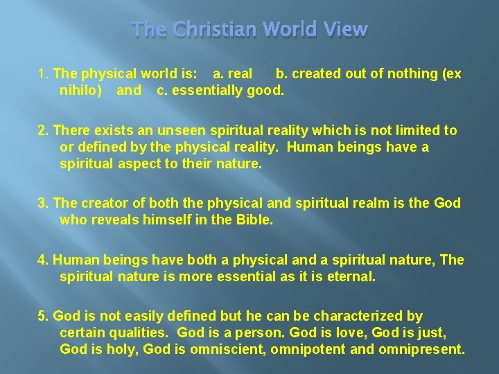 The Christian World View 1. The physical world is: a. real b. created out