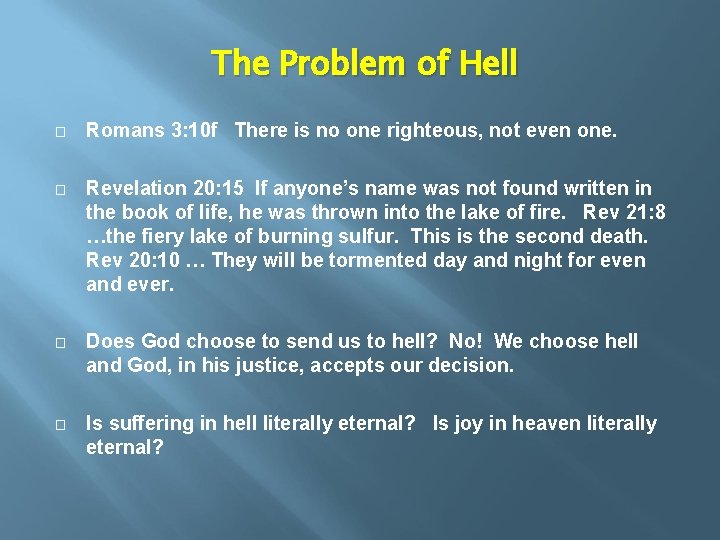 The Problem of Hell � Romans 3: 10 f There is no one righteous,