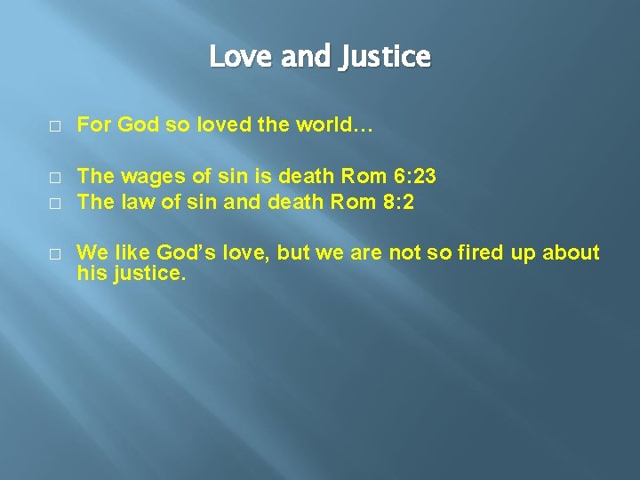 Love and Justice � For God so loved the world… � The wages of