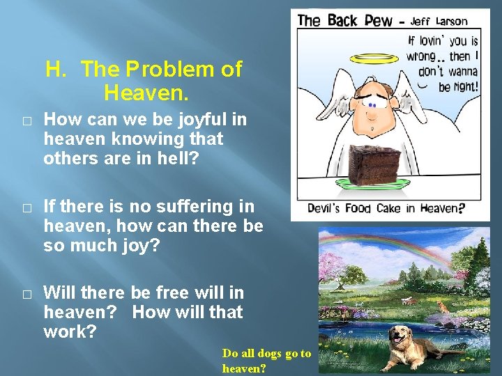 H. The Problem of Heaven. � How can we be joyful in heaven knowing
