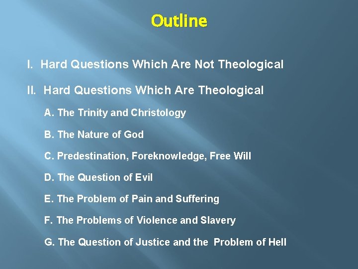 Outline I. Hard Questions Which Are Not Theological II. Hard Questions Which Are Theological