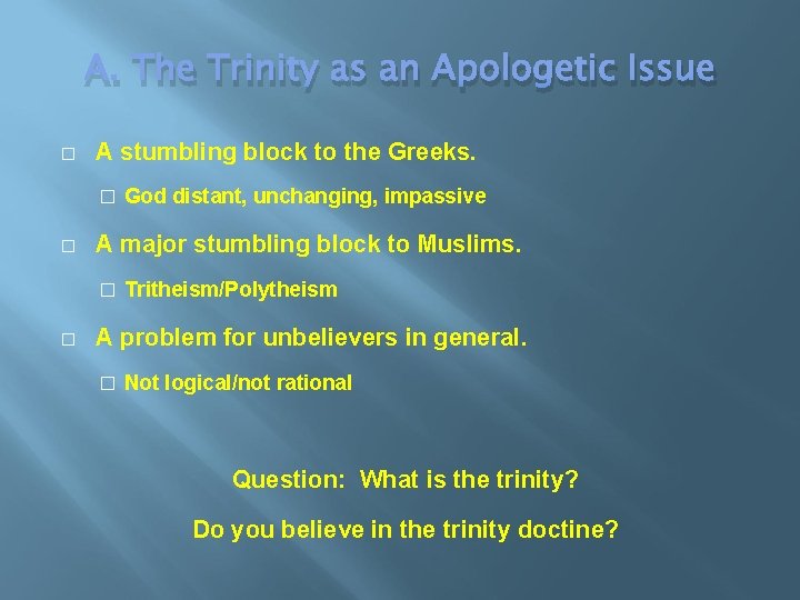 A. The Trinity as an Apologetic Issue � A stumbling block to the Greeks.