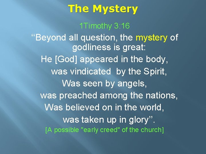 The Mystery 1 Timothy 3: 16 ‘‘Beyond all question, the mystery of godliness is