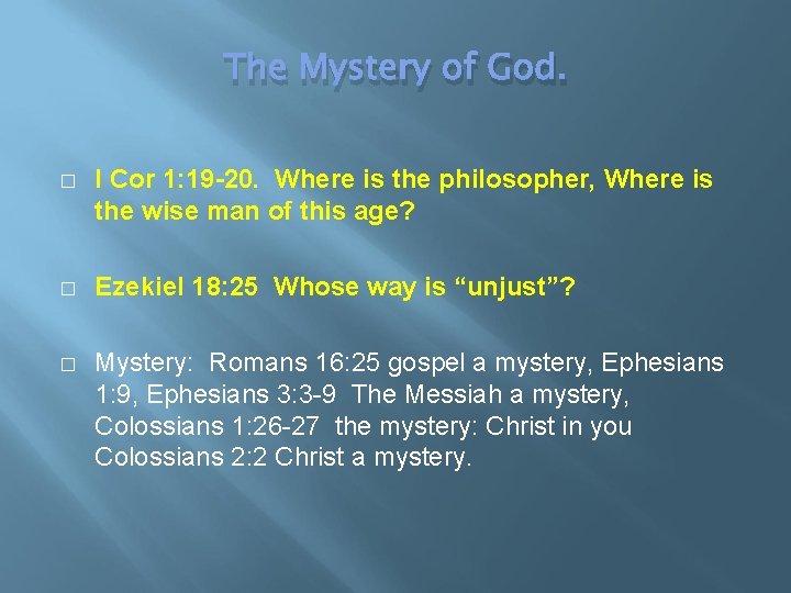 The Mystery of God. � I Cor 1: 19 -20. Where is the philosopher,