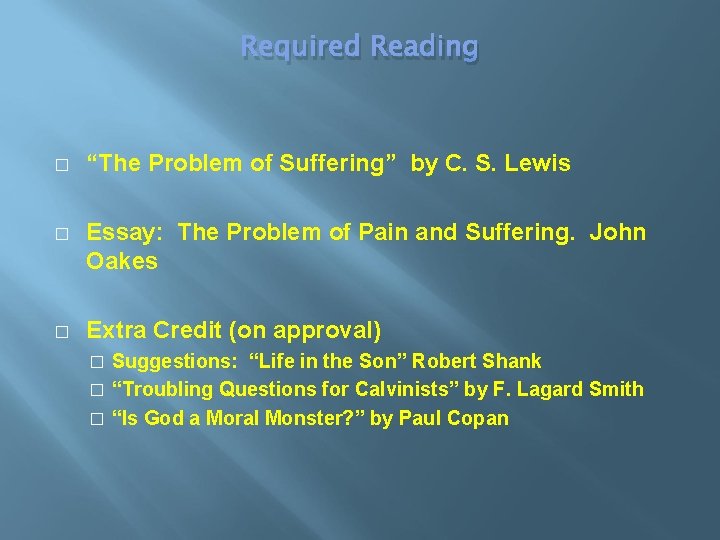 Required Reading � “The Problem of Suffering” by C. S. Lewis � Essay: The