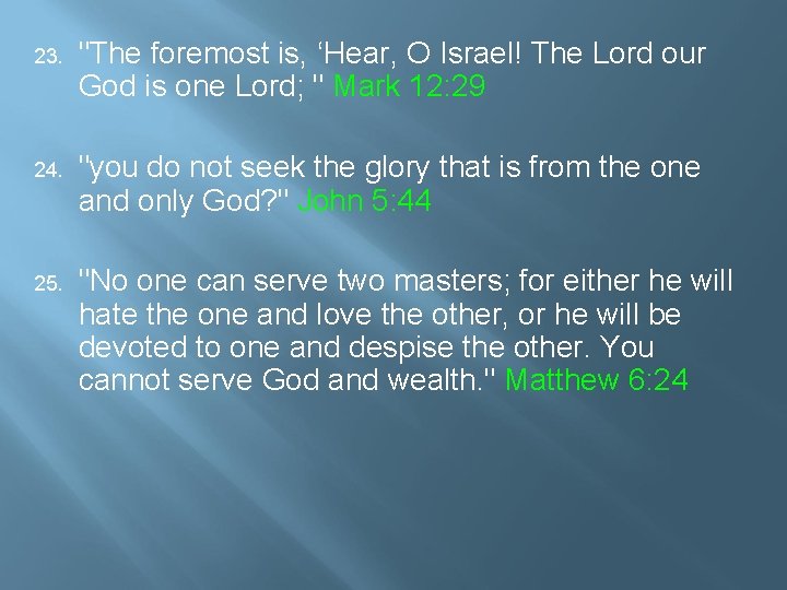 23. "The foremost is, ‘Hear, O Israel! The Lord our God is one Lord;