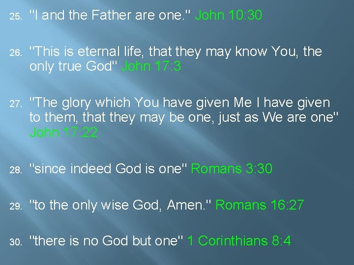 25. "I and the Father are one. " John 10: 30 26. "This is
