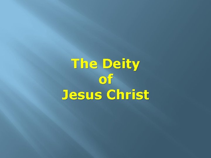 The Deity of Jesus Christ 