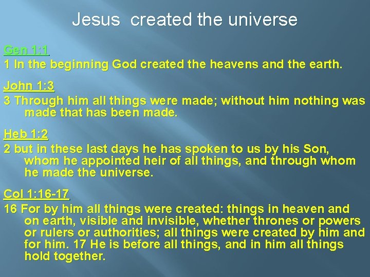Jesus created the universe Gen 1: 1 1 In the beginning God created the