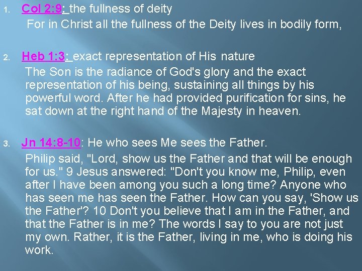 1. Col 2: 9: the fullness of deity For in Christ all the fullness