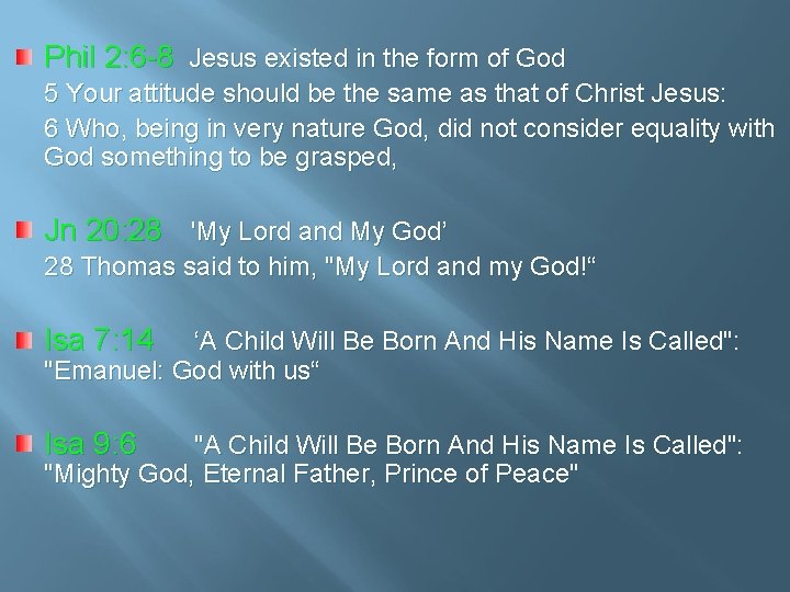 Phil 2: 6 -8 Jesus existed in the form of God 5 Your attitude