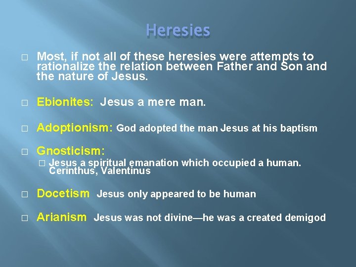Heresies � Most, if not all of these heresies were attempts to rationalize the