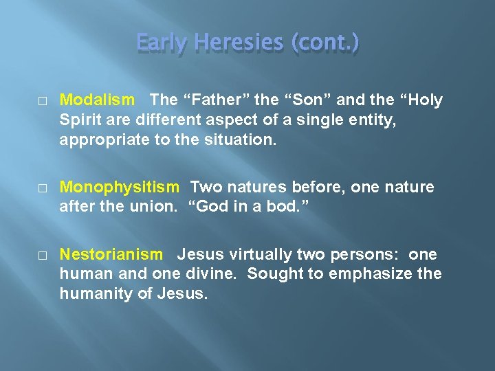 Early Heresies (cont. ) � Modalism The “Father” the “Son” and the “Holy Spirit