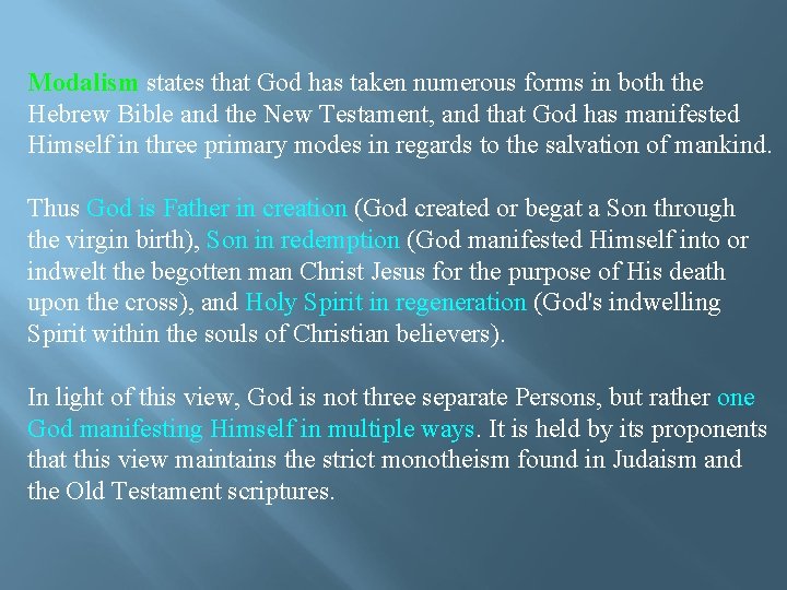 Modalism states that God has taken numerous forms in both the Hebrew Bible and