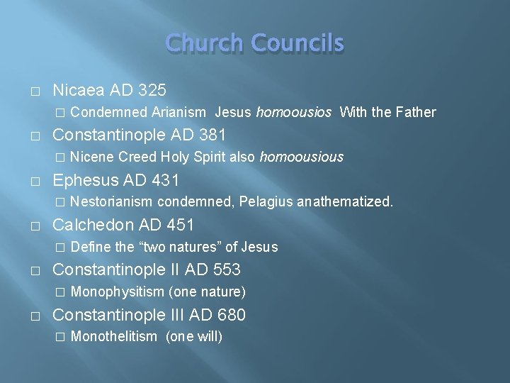 Church Councils � Nicaea AD 325 � � Constantinople AD 381 � � Define
