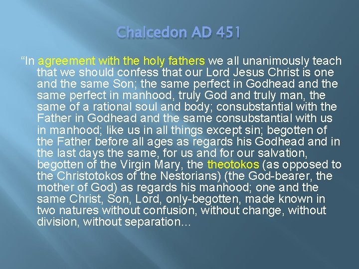Chalcedon AD 451 “In agreement with the holy fathers we all unanimously teach that
