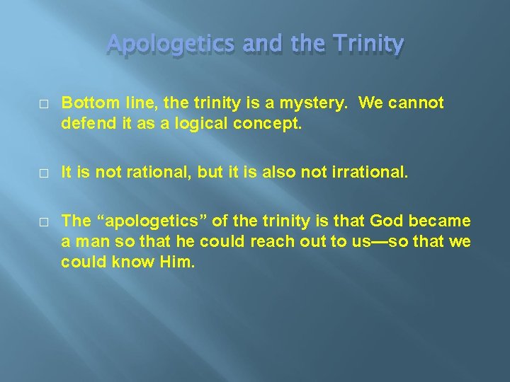Apologetics and the Trinity � Bottom line, the trinity is a mystery. We cannot