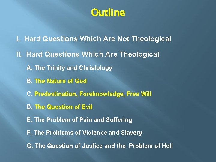 Outline I. Hard Questions Which Are Not Theological II. Hard Questions Which Are Theological