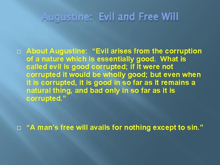 Augustine: Evil and Free Will � About Augustine: “Evil arises from the corruption of