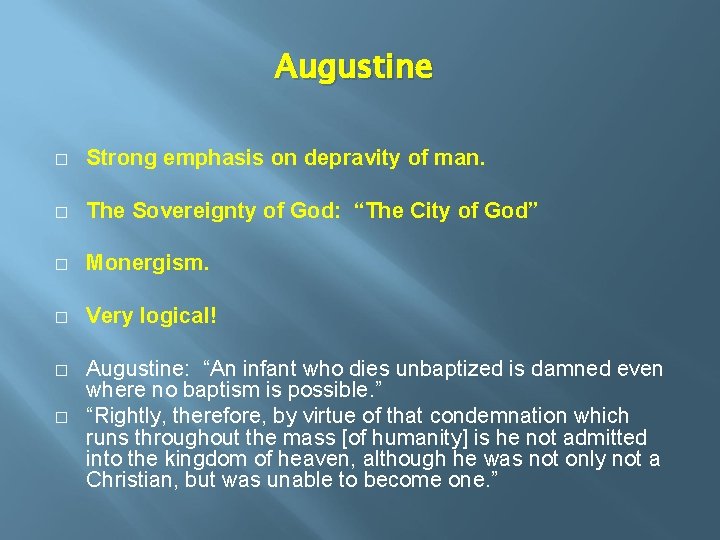 Augustine � Strong emphasis on depravity of man. � The Sovereignty of God: “The