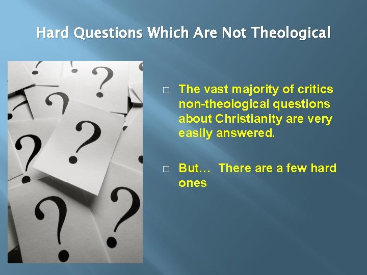 Hard Questions Which Are Not Theological � The vast majority of critics non-theological questions