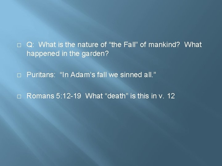 � Q: What is the nature of “the Fall” of mankind? What happened in