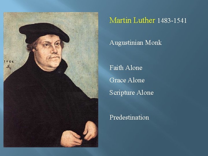 Martin Luther 1483 -1541 Augustinian Monk Faith Alone Grace Alone Scripture Alone Predestination 