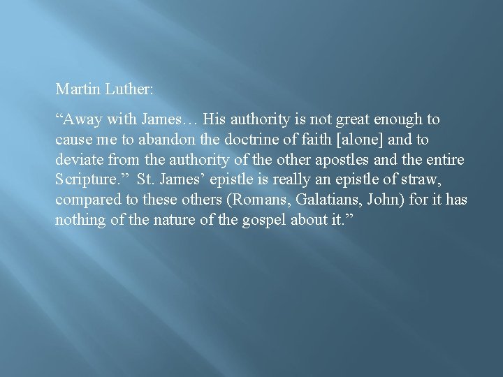 Martin Luther: “Away with James… His authority is not great enough to cause me