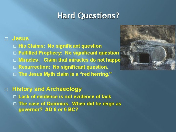 Hard Questions? � Jesus His Claims: No significant question � Fulfilled Prophecy: No significant