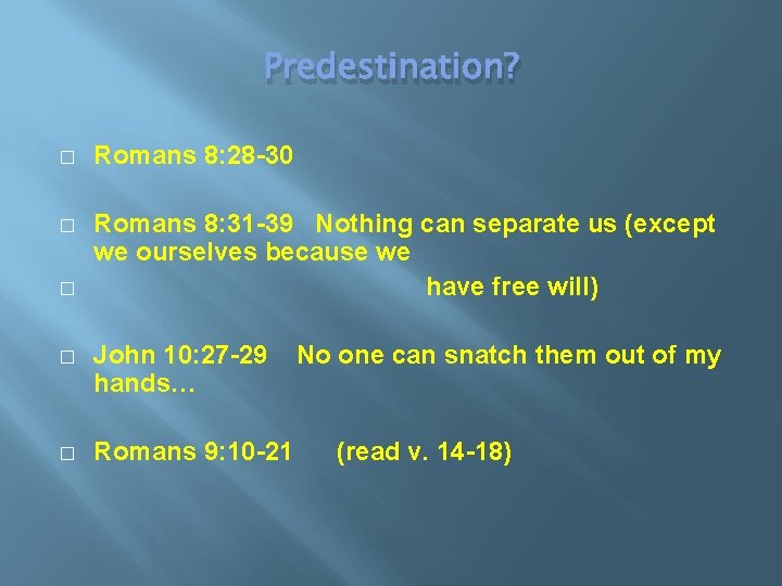 Predestination? � Romans 8: 28 -30 � Romans 8: 31 -39 Nothing can separate