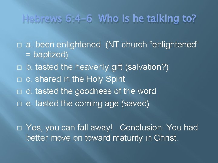 Hebrews 6: 4 -6 Who is he talking to? � � � a. been