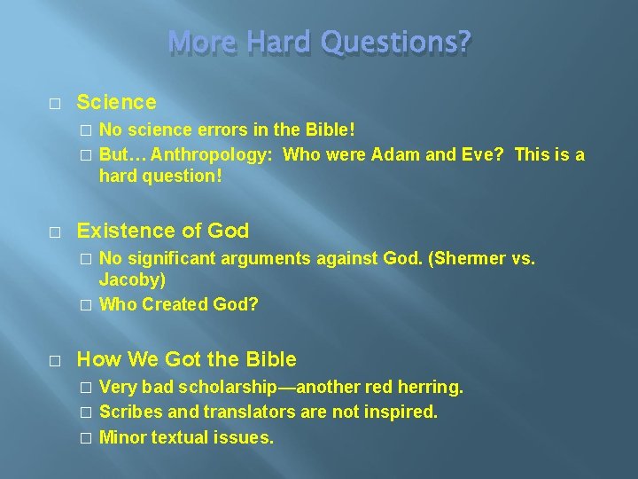 More Hard Questions? � Science No science errors in the Bible! � But… Anthropology: