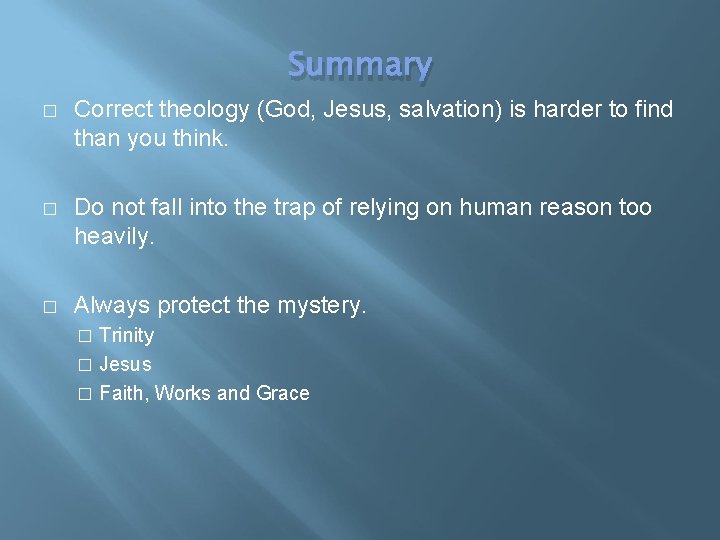 Summary � Correct theology (God, Jesus, salvation) is harder to find than you think.