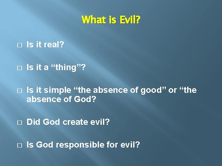 What is Evil? � Is it real? � Is it a “thing”? � Is