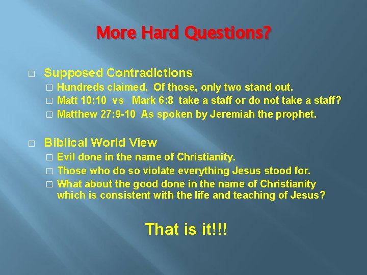 More Hard Questions? � Supposed Contradictions Hundreds claimed. Of those, only two stand out.