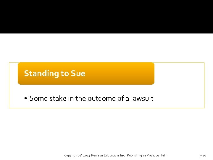 Standing to Sue • Some stake in the outcome of a lawsuit Copyright ©