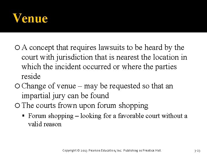 Venue A concept that requires lawsuits to be heard by the court with jurisdiction