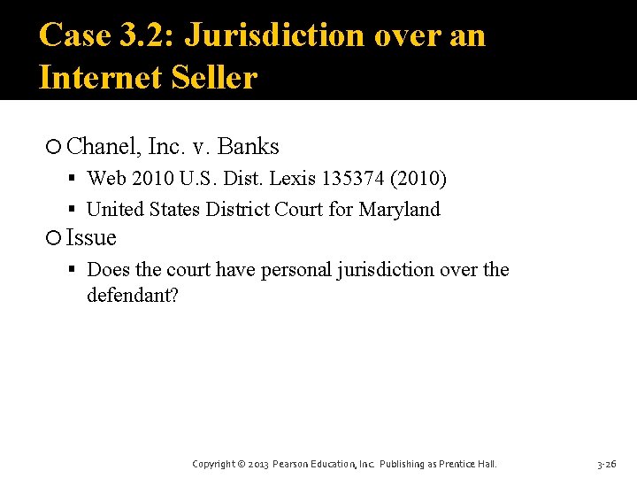 Case 3. 2: Jurisdiction over an Internet Seller Chanel, Inc. v. Banks Web 2010