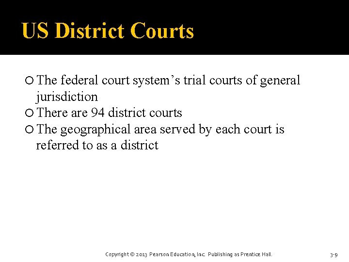 US District Courts The federal court system’s trial courts of general jurisdiction There are