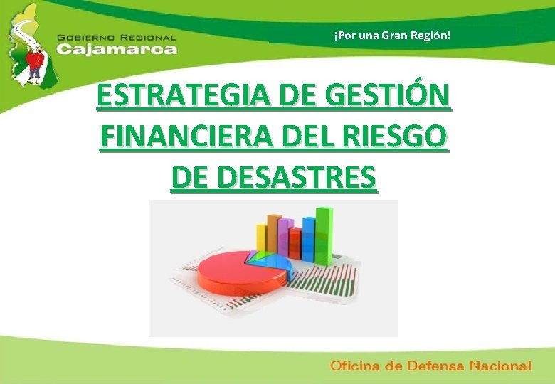 ¡Por una Gran Región! ESTRATEGIA DE GESTIÓN FINANCIERA DEL RIESGO DE DESASTRES 