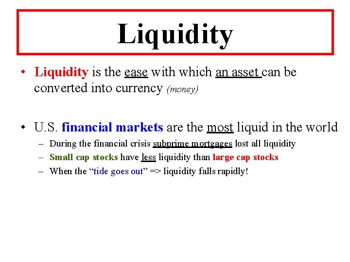 Liquidity • Liquidity is the ease with which an asset can be converted into
