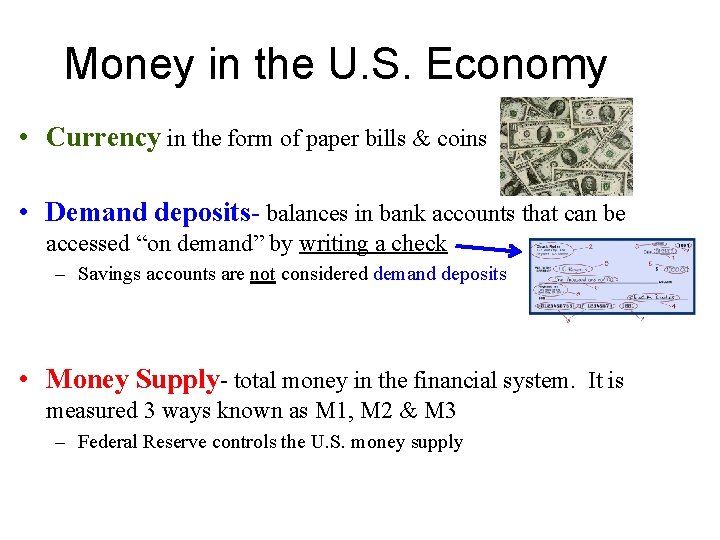 Money in the U. S. Economy • Currency in the form of paper bills