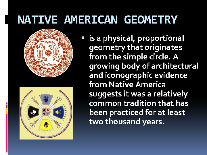 NATIVE AMERICAN GEOMETRY is a physical, proportional geometry that originates from the simple circle.