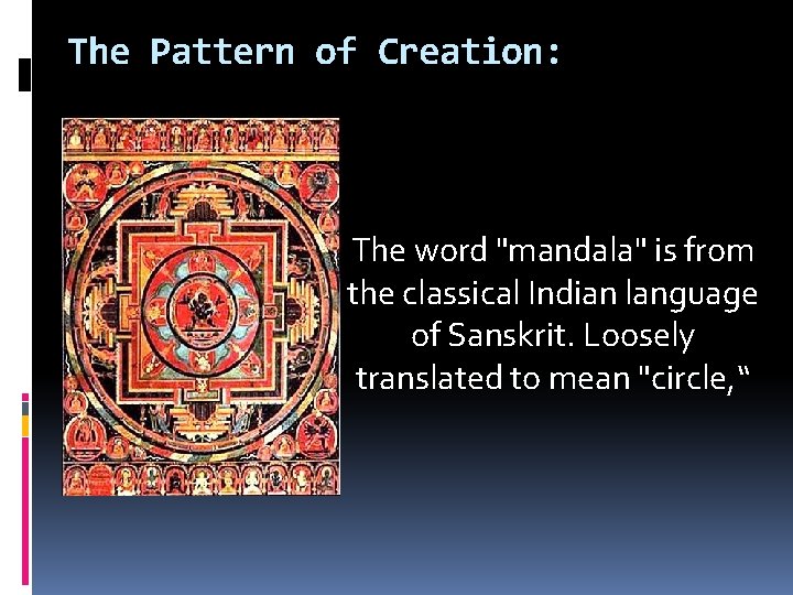 The Pattern of Creation: The word "mandala" is from the classical Indian language of