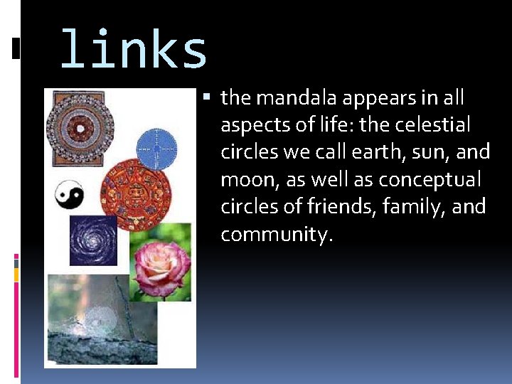 links the mandala appears in all aspects of life: the celestial circles we call
