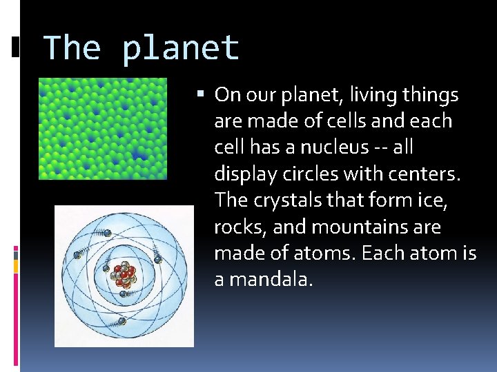 The planet On our planet, living things are made of cells and each cell