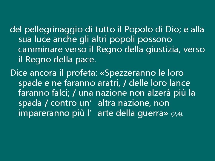 del pellegrinaggio di tutto il Popolo di Dio; e alla sua luce anche gli
