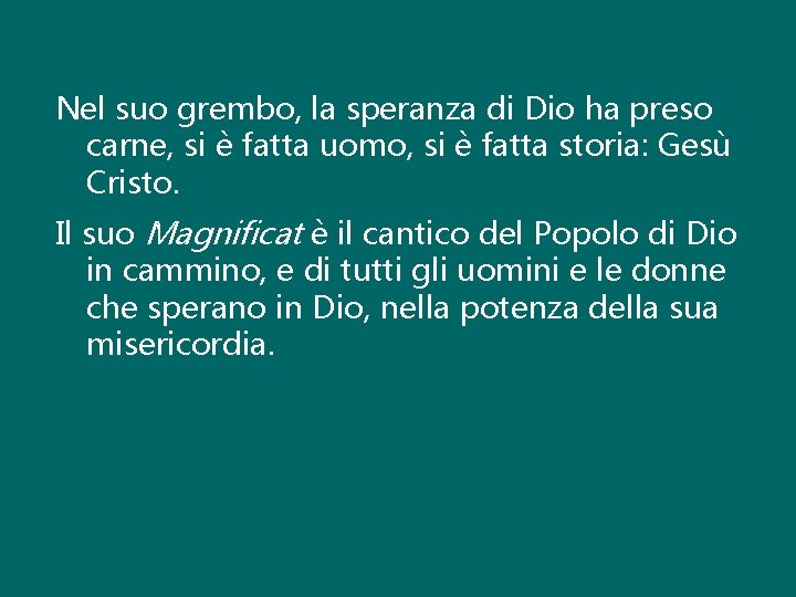 Nel suo grembo, la speranza di Dio ha preso carne, si è fatta uomo,